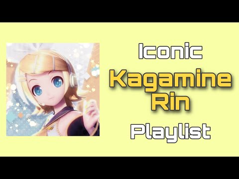 Iconic Kagamine Rin Playlist