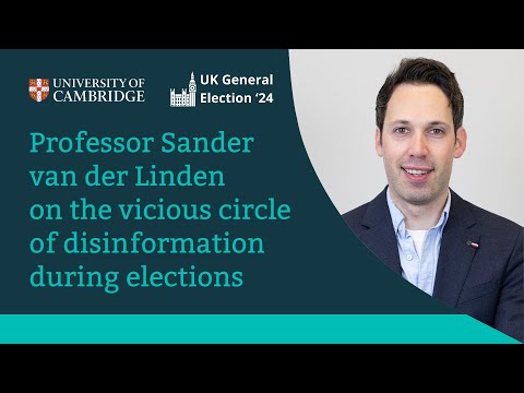 General Election: Sander van der Linden on the vicious circle of disinformation during elections