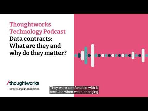 Data contracts: What are they and why do they matter? — Thoughtworks Technology Podcast