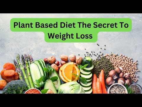 The Plant-based Diet: Unveiling the Ultimate Weight Loss Secret #plantbaseddiet