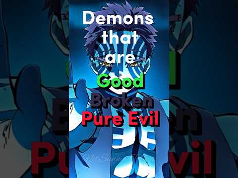 Demons that are good, broken, pure evil #demonslayer #demonslayeredit #demonslayerkimetsunoyaibaedit