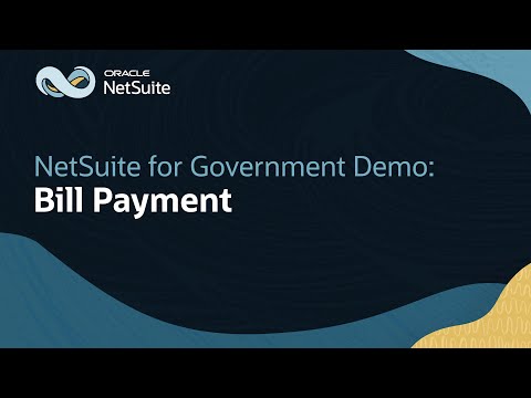 Processing Bill Payments in Oracle NetSuite for Government