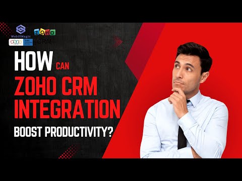 How Can Zoho CRM Integration Boost Productivity?