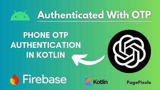 Phone OTP Authentication in Kotlin with Firebase and ChatGPT | Android Development Tutorial