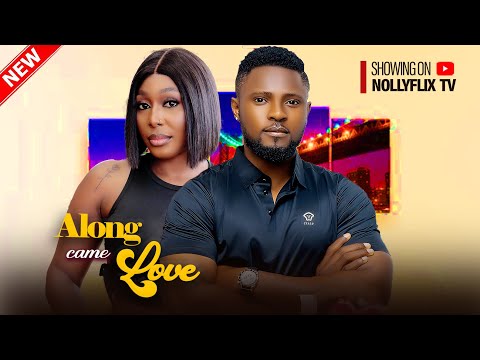 Along Came Love - Maurice Sam, Pearl Wats, Monica Friday, John Badaiki | 2024 Nigerian Movie