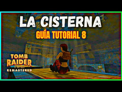 GUÍA TOMB RAIDER 1 LA CISTERNA REMASTERED EN ESPAÑOL LATINO - JEREMY WOLF