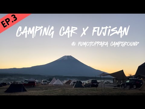 Camping Car x Fujisan at Fumutoppara Campground Ep.3