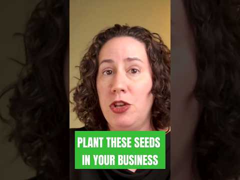 Plant these seeds for your business