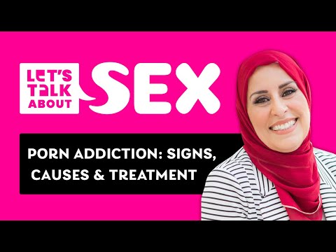 Porn Addiction: Signs, causes and treatments - Let's Talk About Sex 👩‍❤️‍👨 Episode 7