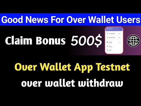 Good News For Over Wallet Users ! Over Wallet App Testnet ! over wallet withdrawal