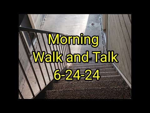 (1511) Morning Walk n Talk 6-24- 2024