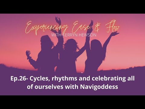 26 - Cycles, Rhythms and celebrating all of ourselves with Navigoddess