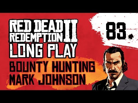 Ep 83 Bounty Hunting Mark Johnson – Red Dead Redemption 2 Long Play