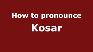 How to Pronounce Kosar - PronounceNames.com