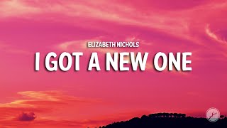 Elizabeth Nichols - I Got A New One (Lyrics)