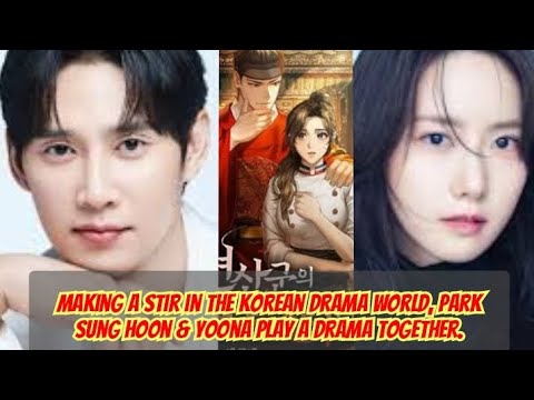 Making a stir in the Korean drama world, Park Sung Hoon & Yoona play a drama together.