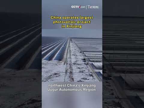 China operates largest photovoltaic project in Xinjiang