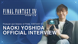 Naoki Yoshida Talking About the FINAL FANTASY XIV MOBILE