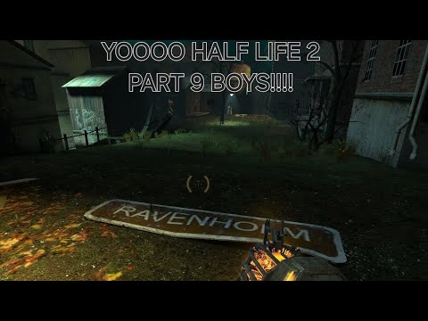 half life part....9 I think 'we don't go to ravenholm...'