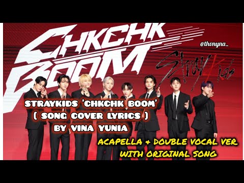 Stray Kids 'Chk Chk Boom' Acapella & Double Vocal Ver. w/ Sub Indo | Cover Lyrics by Vina Yunia | MV