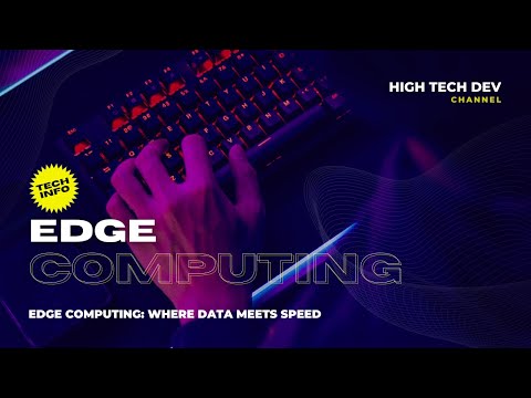 Edge Computing The Future of Technology || High Tech Dev #EdgeComputingRevolution#EdgeInnovation