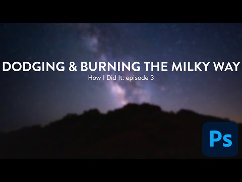 How to Dodge & Burn the Milky Way | How I Did It: Episode 3