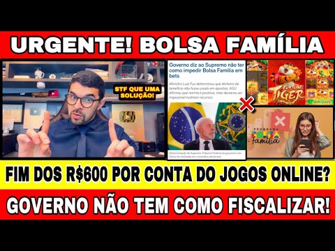 BOLSA FAMÍLIA X JOGOS ONLINE: GOVERNO DIZ AO STF QUE NÃO CONSEGUE IMPEDIR OS BENEFICIÁRIOS DE JOGAR