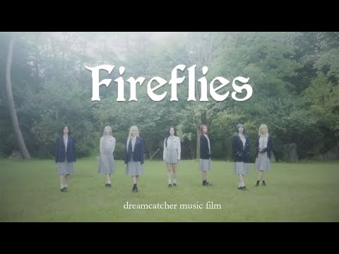 [MUSIC FILM] Dreamcatcher(드림캐쳐) - Fireflies