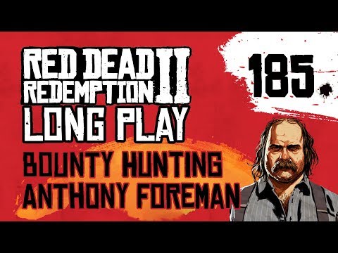 Ep 185 Bounty Hunting Anthony Foreman – Red Dead Redemption 2 Long Play