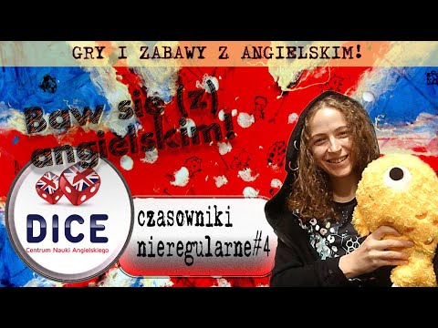 Baw się (z) angielskim! CZASOWNIKI NIEREGULARNE #4