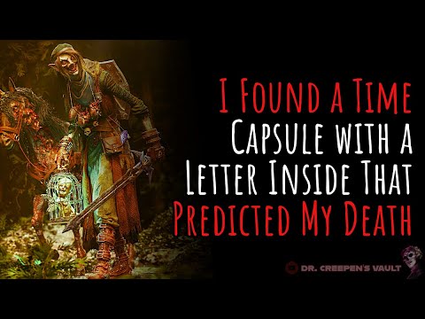 I Found a Time Capsule with a Letter Inside That Predicted My Death | ALTERNATE REALITY CREEPYPASTA