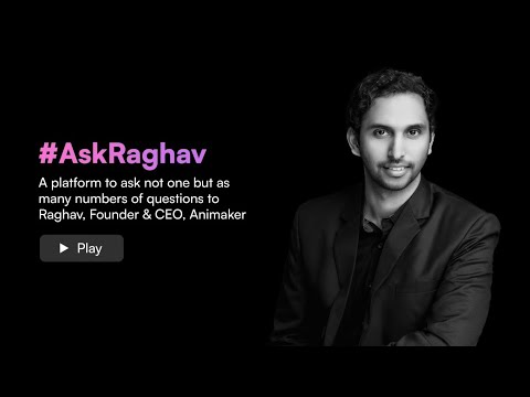 Ask Raghav - Get Your Questions Answered by Raghav RS, Founder & CEO - Animaker | #AskRaghav Series