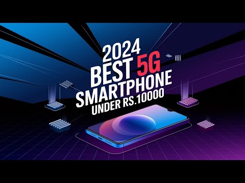 Best 5G Smartphone Under 10k || 2024 Best 5G Smartphone Under 10000