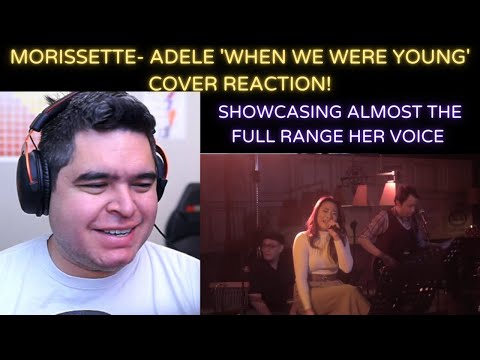 MORISSETTE- Adele 'When We Were Young' Cover REACTION!