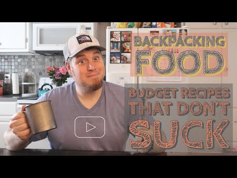 Backpacking Food - Budget Recipes that don’t suck