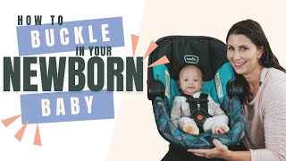 How to Buckle Your Newborn in a Car Seat