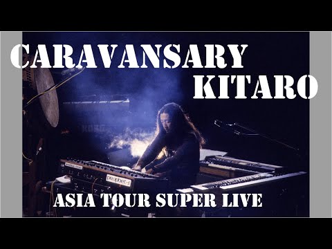 キャラバンサライ / 喜多郎　Caravansary / Kitaro【亜細亜 ASIA TOUR SUPER LIVE】