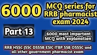 6000MCQseriesforrrbpharmacistexam#part 13#rrbpharmacistexam2024#hsscpharmacistexam2024#dsssb#jssc