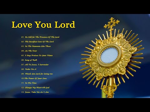 Love You Lord  - Hymn For Holy Mass - Best Catholic Offertory Hymns For Mass