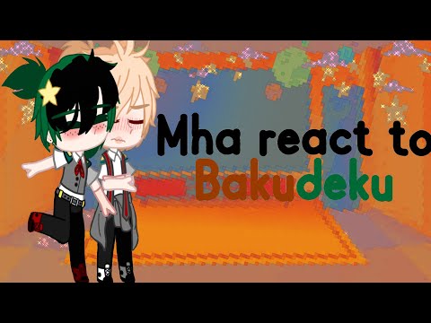 Mha react to Bakudeku