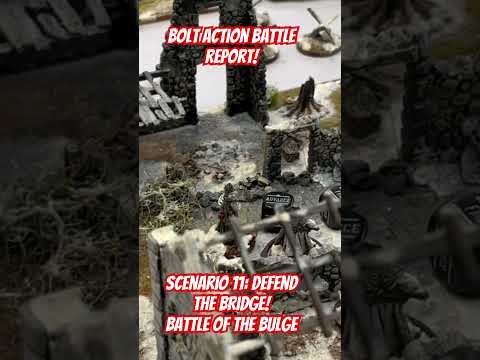 Bolt Action Battle Report: Defend the Bridge, Battle of the Bulge