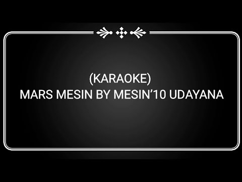 (KARAOKE) LIRIK MARS MESIN BY MESIN’10 UDAYANA