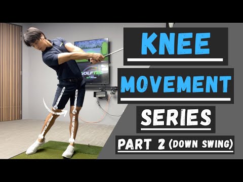 KNEE MOVEMENT SERIES (PART 2: DOWN SWING)