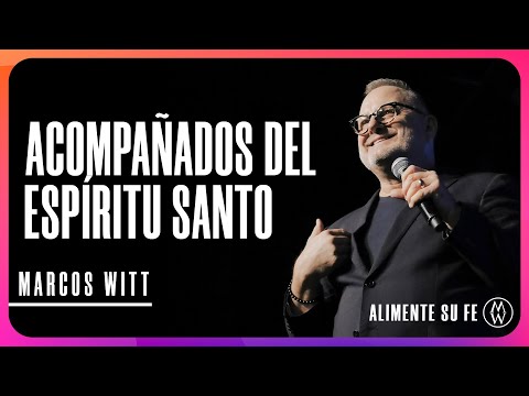 Acompañados del Espíritu Santo - Marcos Witt | Alimente Su Fe