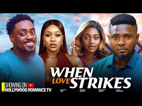 WHEN LOVE STRIKES ~ MAURICE SAM, SHAZNAY OKAWA, UCHE MONTANA, TOOSWEET 2024 Trending Nigerian movies