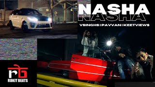 NASHA - VSINGHS | PAVVAN | KEETVIEW$ | ROKITBEATS