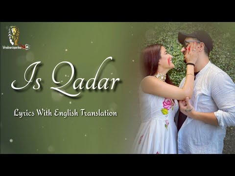 "Is Qadar" Song Lyrics With English Translation • Darshan Raval & Tulsi Kumar • Sachet-Parampara