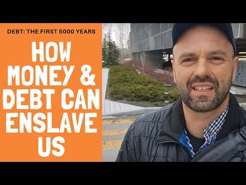 Debt The First 5000 Years - How Money & Debt Can Enslave Us