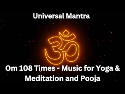 Om 108 Times - Music for Yoga & Meditation and Pooja | Deep meditation mantra #OmChanting