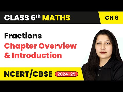 Fractions - Chapter Overview, Introduction & A Fraction | Class 6 Maths Chapter 7 | CBSE 2024-25